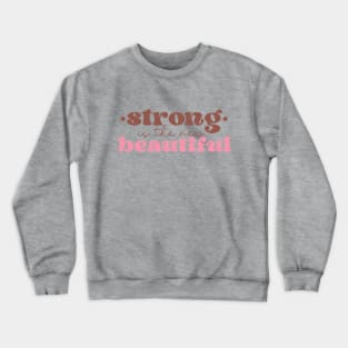 Strong is The New Beautiful Breast Cancer Awareness Crewneck Sweatshirt